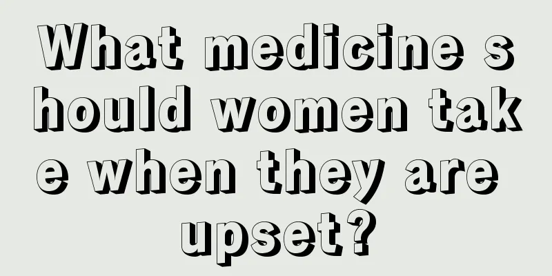 What medicine should women take when they are upset?