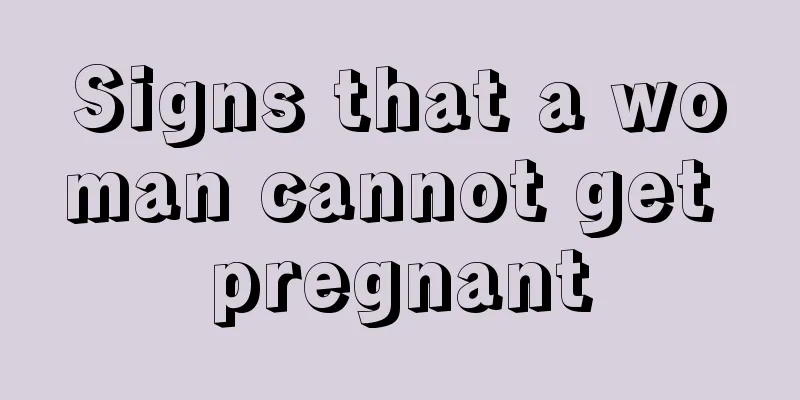 Signs that a woman cannot get pregnant