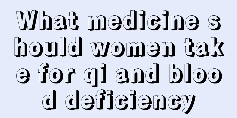 What medicine should women take for qi and blood deficiency