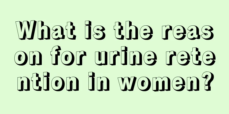 What is the reason for urine retention in women?