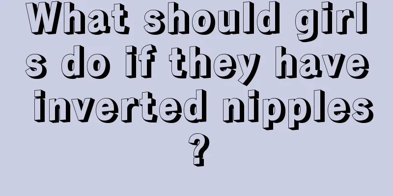 What should girls do if they have inverted nipples?