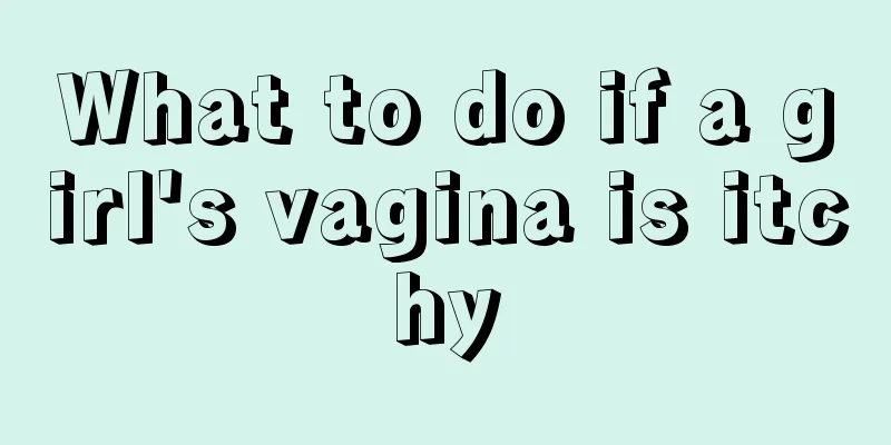 What to do if a girl's vagina is itchy