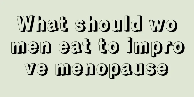 What should women eat to improve menopause