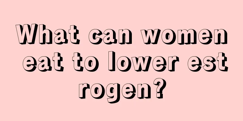 What can women eat to lower estrogen?