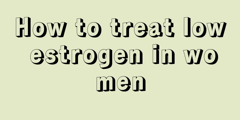 How to treat low estrogen in women