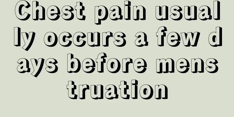 Chest pain usually occurs a few days before menstruation