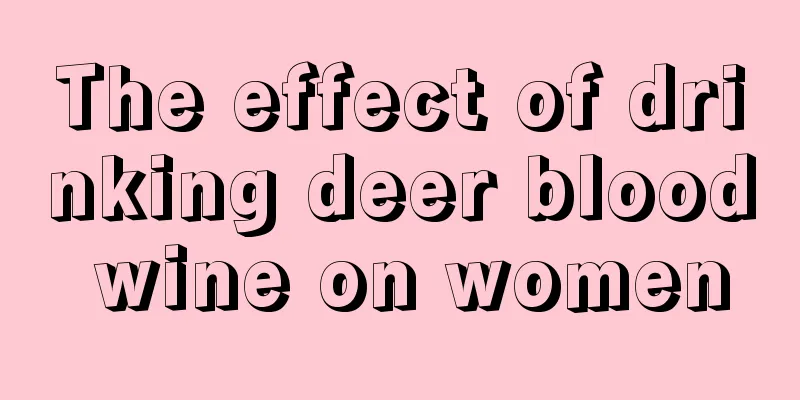 The effect of drinking deer blood wine on women