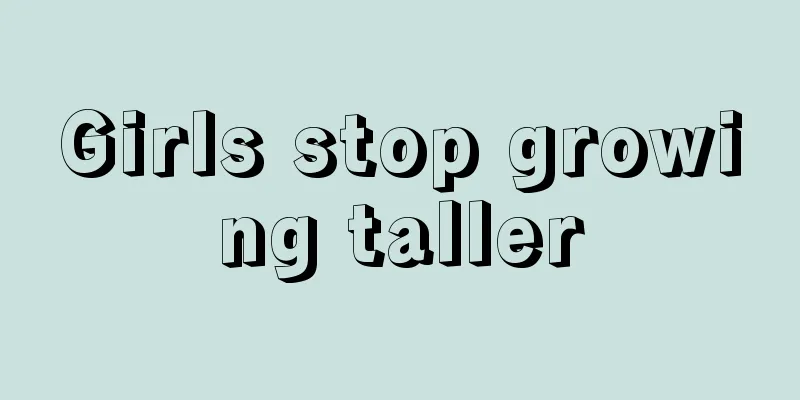 Girls stop growing taller