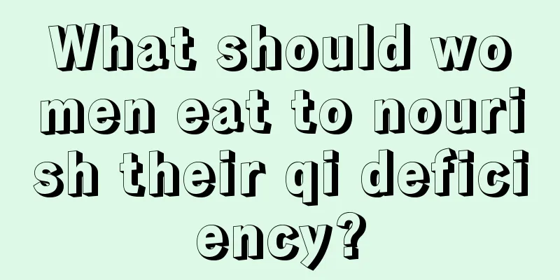 What should women eat to nourish their qi deficiency?