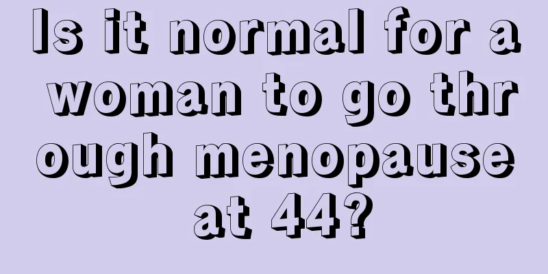 Is it normal for a woman to go through menopause at 44?