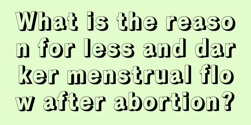 What is the reason for less and darker menstrual flow after abortion?