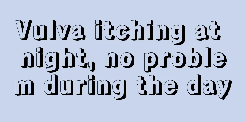 Vulva itching at night, no problem during the day