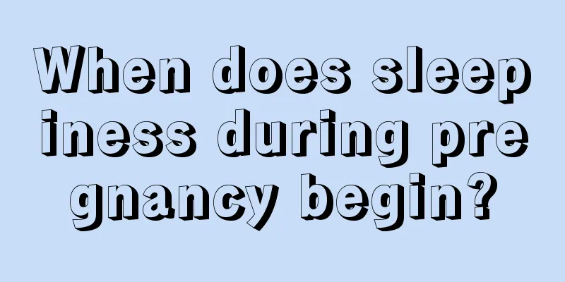 When does sleepiness during pregnancy begin?