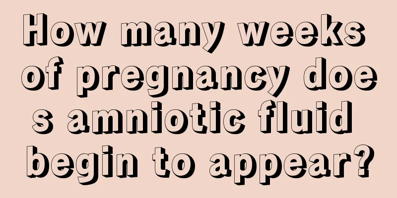 How many weeks of pregnancy does amniotic fluid begin to appear?