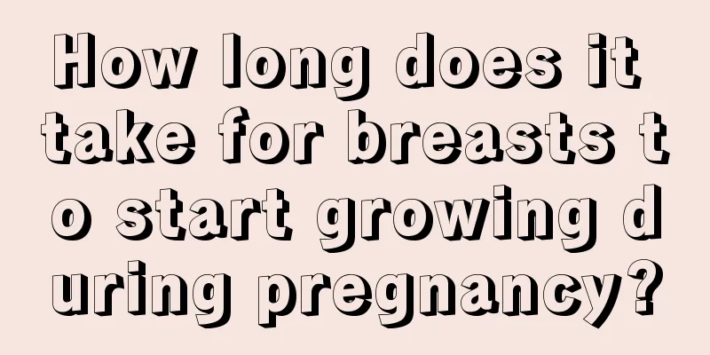 How long does it take for breasts to start growing during pregnancy?