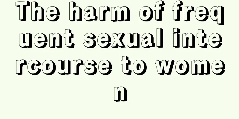 The harm of frequent sexual intercourse to women