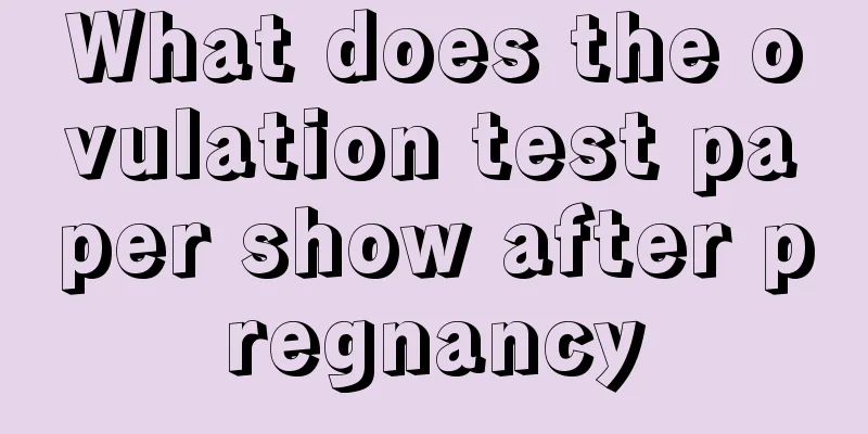 What does the ovulation test paper show after pregnancy