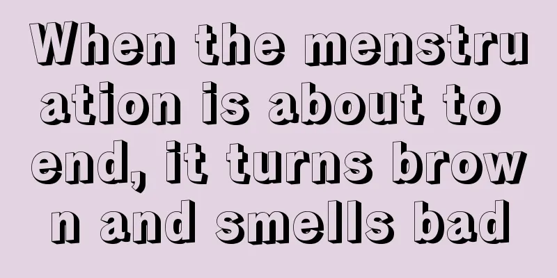 When the menstruation is about to end, it turns brown and smells bad