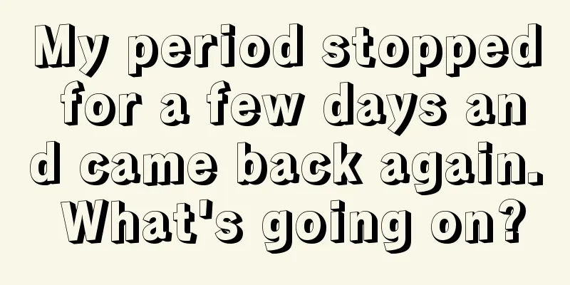 My period stopped for a few days and came back again. What's going on?