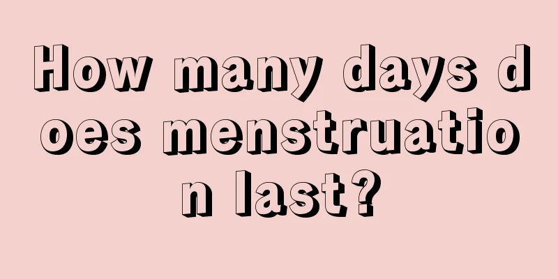 How many days does menstruation last?