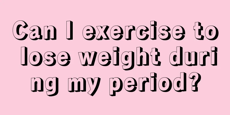 Can I exercise to lose weight during my period?