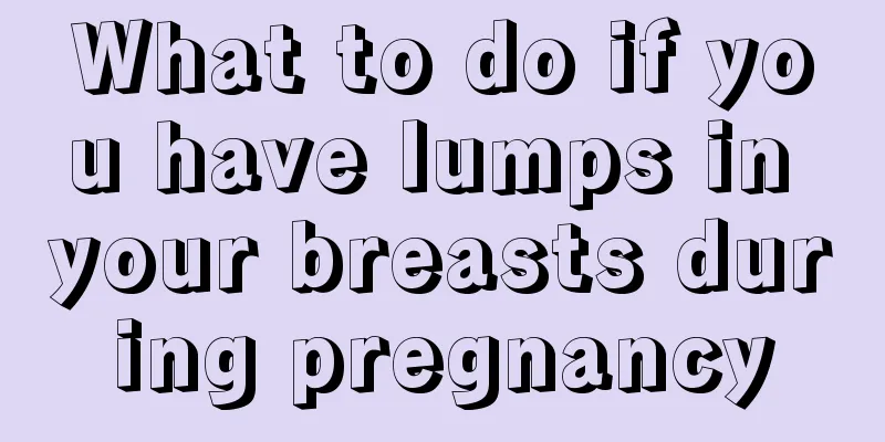 What to do if you have lumps in your breasts during pregnancy