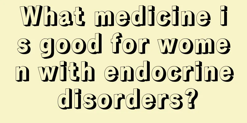 What medicine is good for women with endocrine disorders?