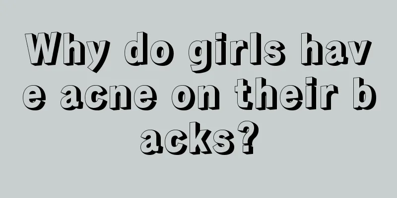 Why do girls have acne on their backs?