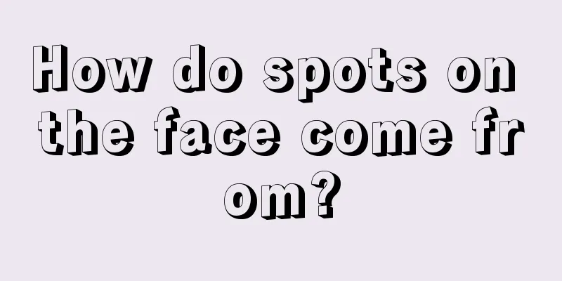 How do spots on the face come from?