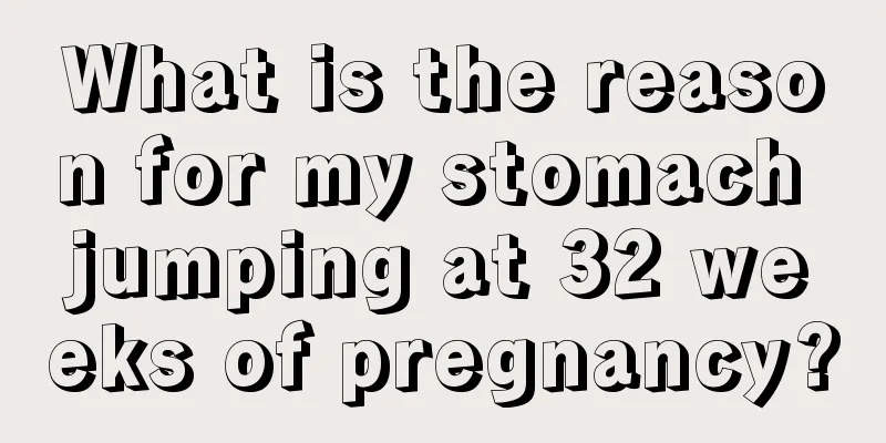 What is the reason for my stomach jumping at 32 weeks of pregnancy?