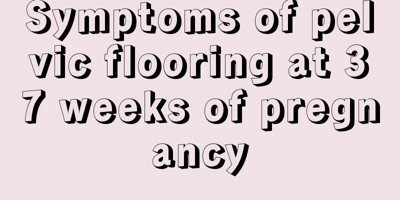 Symptoms of pelvic flooring at 37 weeks of pregnancy