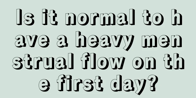 Is it normal to have a heavy menstrual flow on the first day?