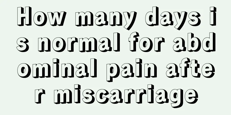 How many days is normal for abdominal pain after miscarriage