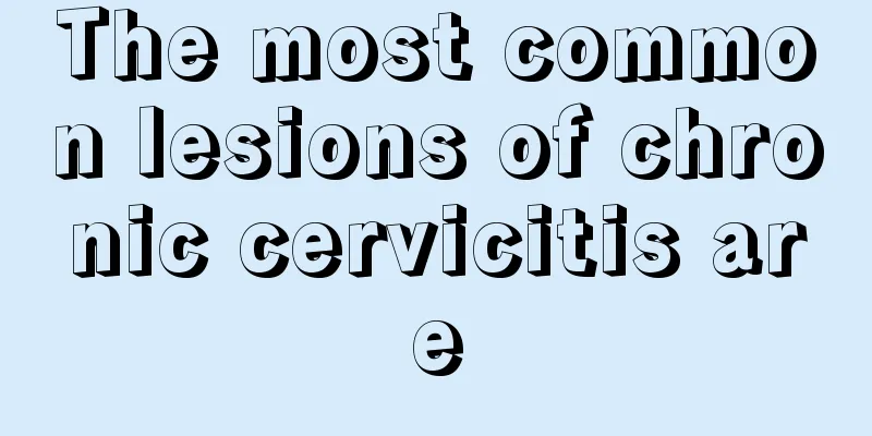 The most common lesions of chronic cervicitis are