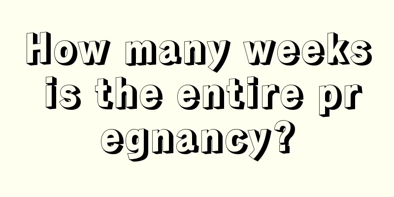 How many weeks is the entire pregnancy?