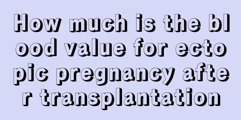 How much is the blood value for ectopic pregnancy after transplantation