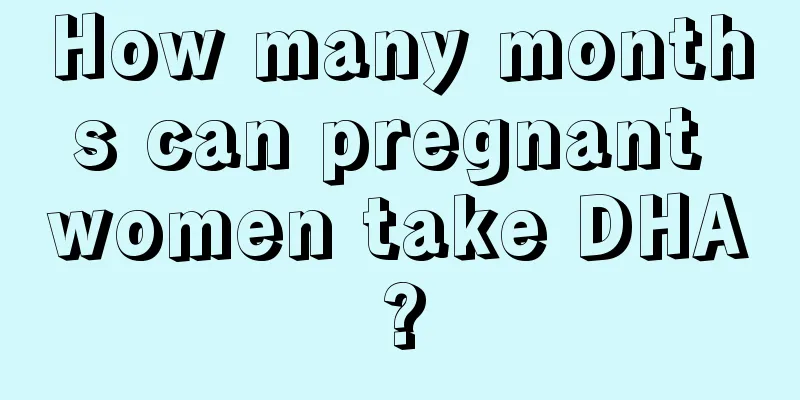 How many months can pregnant women take DHA?