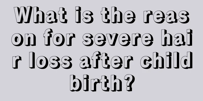 What is the reason for severe hair loss after childbirth?