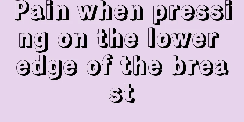 Pain when pressing on the lower edge of the breast