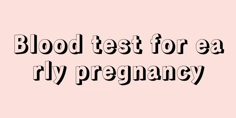 Blood test for early pregnancy