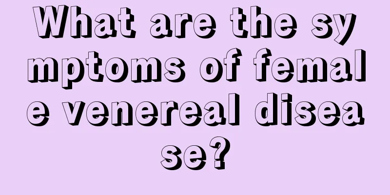 What are the symptoms of female venereal disease?