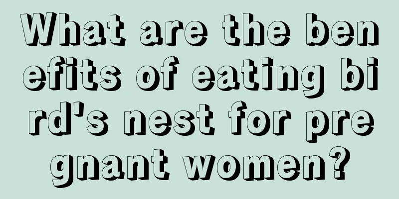 What are the benefits of eating bird's nest for pregnant women?