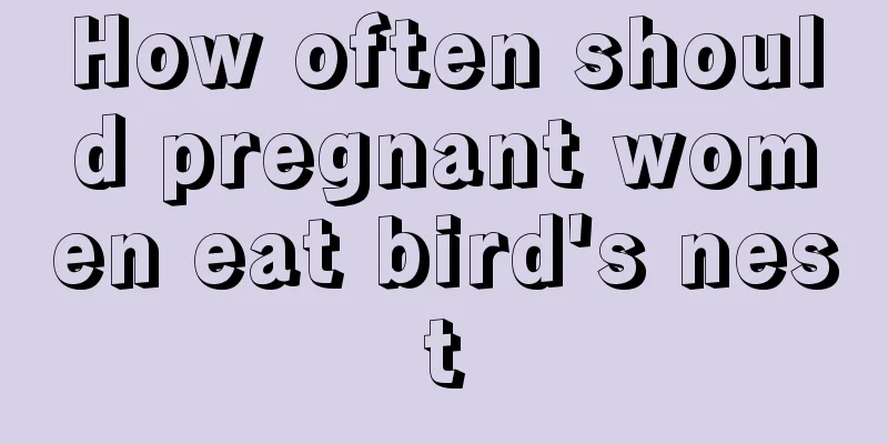 How often should pregnant women eat bird's nest