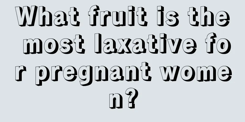 What fruit is the most laxative for pregnant women?