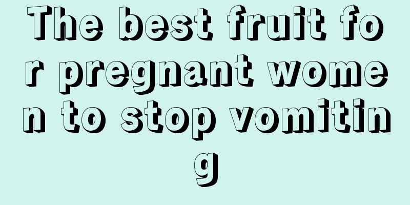 The best fruit for pregnant women to stop vomiting