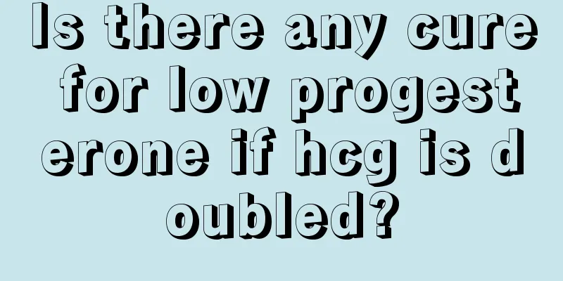 Is there any cure for low progesterone if hcg is doubled?