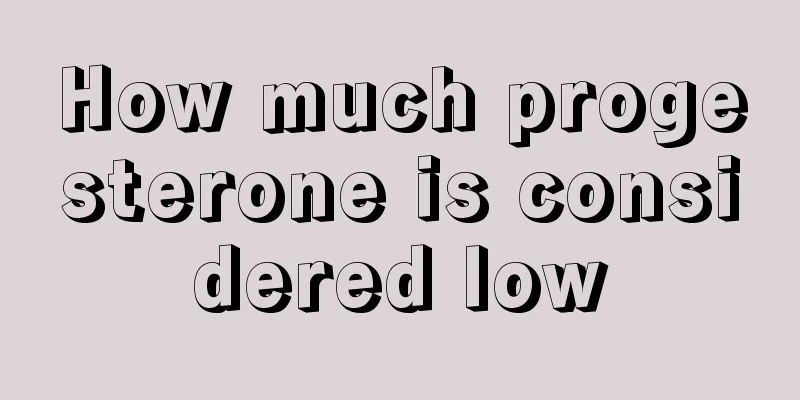 How much progesterone is considered low