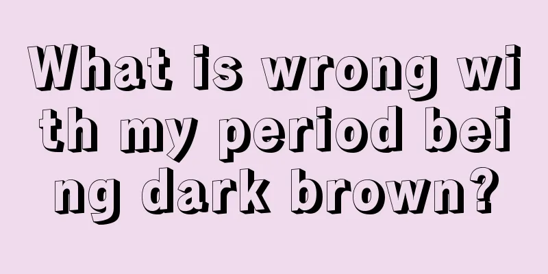 What is wrong with my period being dark brown?