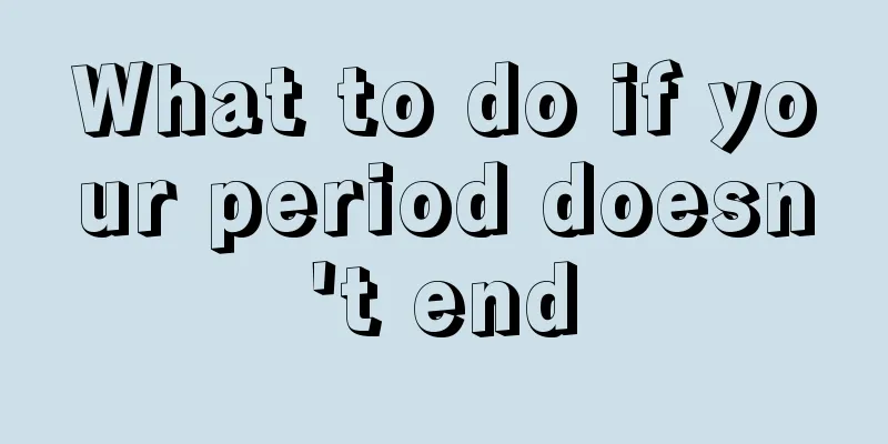 What to do if your period doesn't end