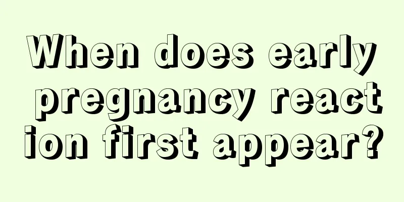 When does early pregnancy reaction first appear?